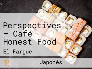 Perspectives — Café Honest Food