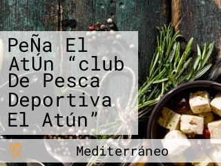 PeÑa El AtÚn “club De Pesca Deportiva El Atún”