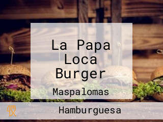 La Papa Loca Burger