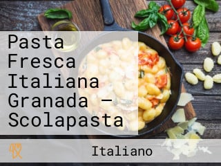 Pasta Fresca Italiana Granada — Scolapasta