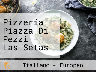 Pizzería Piazza Di Pezzi — Las Setas