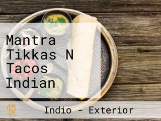Mantra Tikkas N Tacos Indian Playa Fanabe