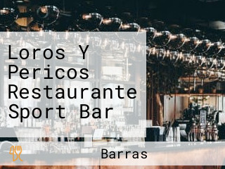 Loros Y Pericos Restaurante Sport Bar