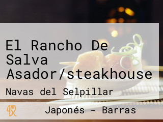 El Rancho De Salva Asador/steakhouse