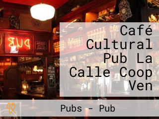 Café Cultural Pub La Calle Coop Ven