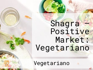 Shagra — Positive Market: Vegetariano Vegano Y Mercado Saludables En Manizales Comida Y Productos Saludables