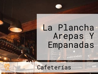 La Plancha Arepas Y Empanadas