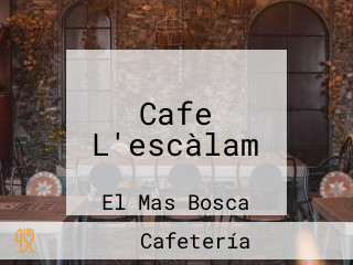 Cafe L'escàlam