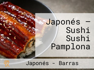 Japonés — Sushi Sushi Pamplona