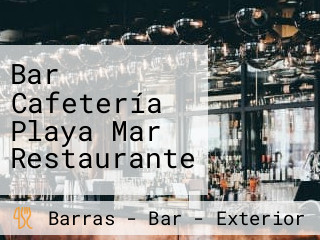 Bar Cafetería Playa Mar Restaurante