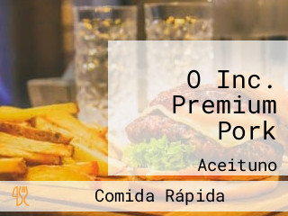 O Inc. Premium Pork