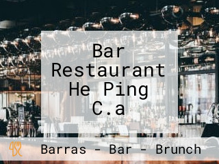 Bar Restaurant He Ping C.a