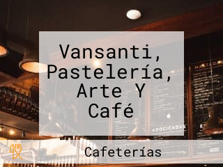 Vansanti, Pastelería, Arte Y Café