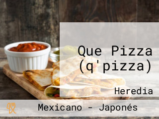 Que Pizza (q'pizza)