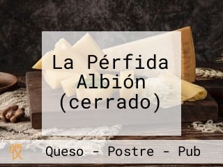 La Pérfida Albión (cerrado)