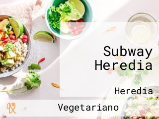 Subway Heredia