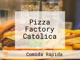 Pizza Factory  Católica