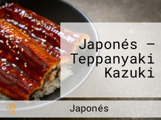 Japonés — Teppanyaki Kazuki