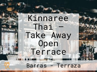 Kinnaree Thai — Take Away Open Terrace