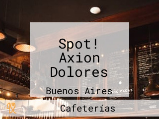 Spot! Axion Dolores