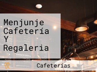 Menjunje Cafetería Y Regaleria