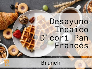 Desayuno Incaico D'cori Pan Francés