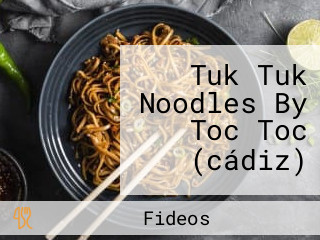 Tuk Tuk Noodles By Toc Toc (cádiz)