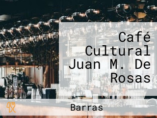 Café Cultural Juan M. De Rosas