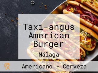 Taxi-angus American Burger