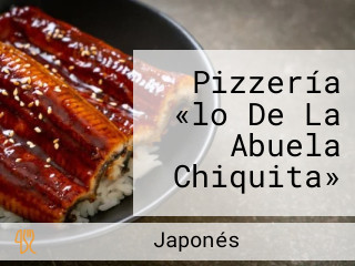 Pizzería «lo De La Abuela Chiquita»