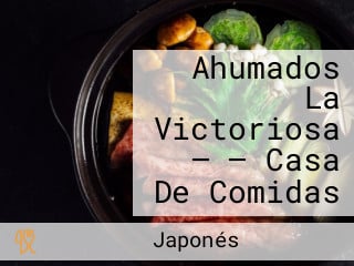 Ahumados La Victoriosa — — Casa De Comidas