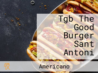 Tgb The Good Burger Sant Antoni