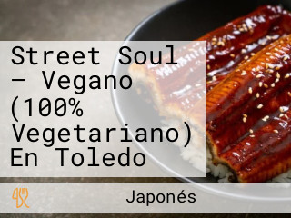 Street Soul — Vegano (100% Vegetariano) En Toledo