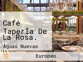 Café TaperÍa De La Rosa.