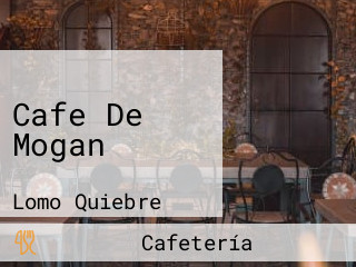 Cafe De Mogan