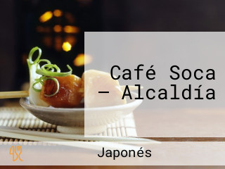 Café Soca — Alcaldía