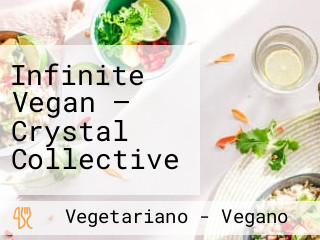 Infinite Vegan — Crystal Collective