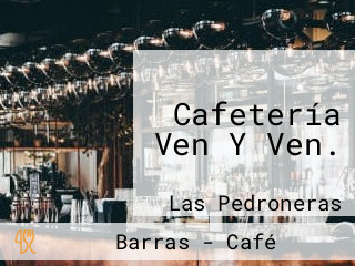 Cafetería Ven Y Ven.