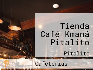 Tienda Café Kmaná Pitalito