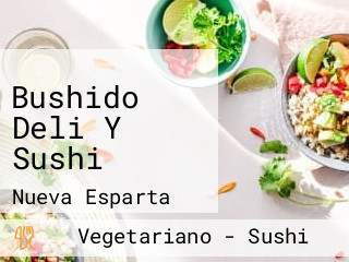 Bushido Deli Y Sushi