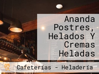 Ananda Postres, Helados Y Cremas Heladas