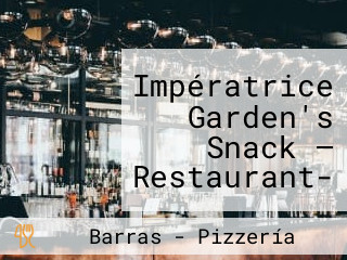 Impératrice Garden's Snack — Restaurant- Pizzeria — Pâtisserie — Bar