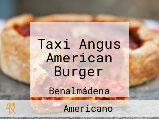 Taxi Angus American Burger