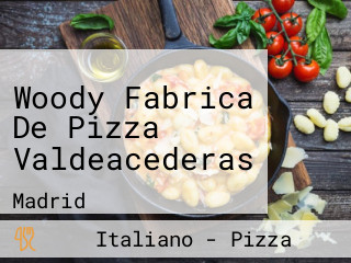 Woody Fabrica De Pizza Valdeacederas