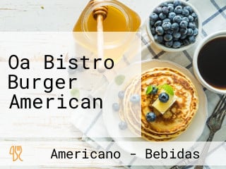 Oa Bistro Burger American