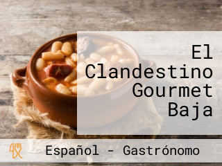 El Clandestino Gourmet Baja