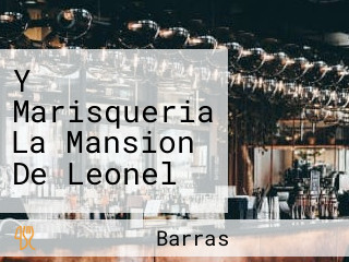 Y Marisqueria La Mansion De Leonel