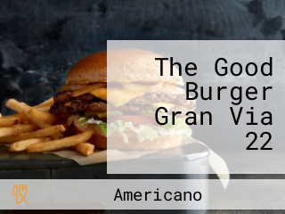 The Good Burger Gran Via 22