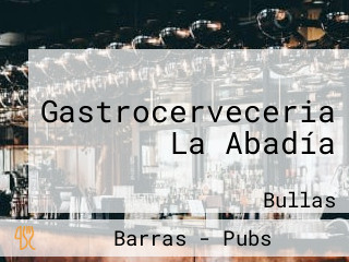 Gastrocerveceria La Abadía