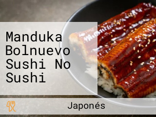 Manduka Bolnuevo Sushi No Sushi